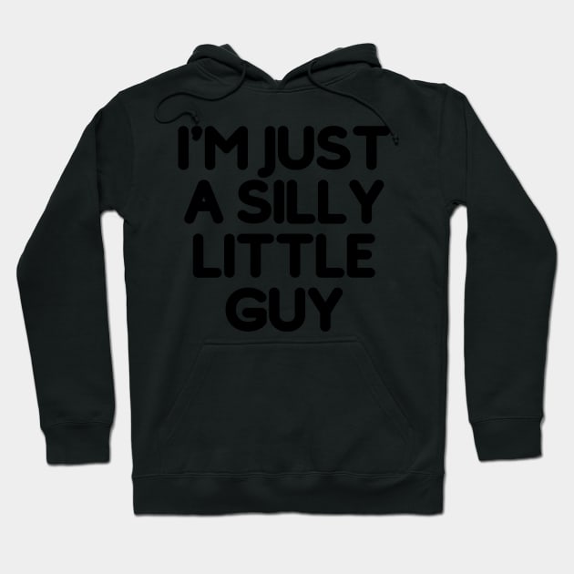 I'm just a silly little guy Hoodie by CursedContent